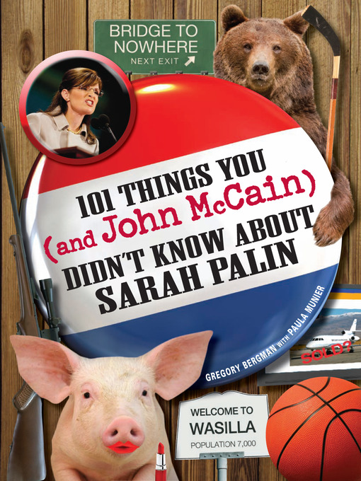 Title details for 101 Things You--and John McCain--Didn't Know about Sarah Palin by Gregory Bergman - Available
